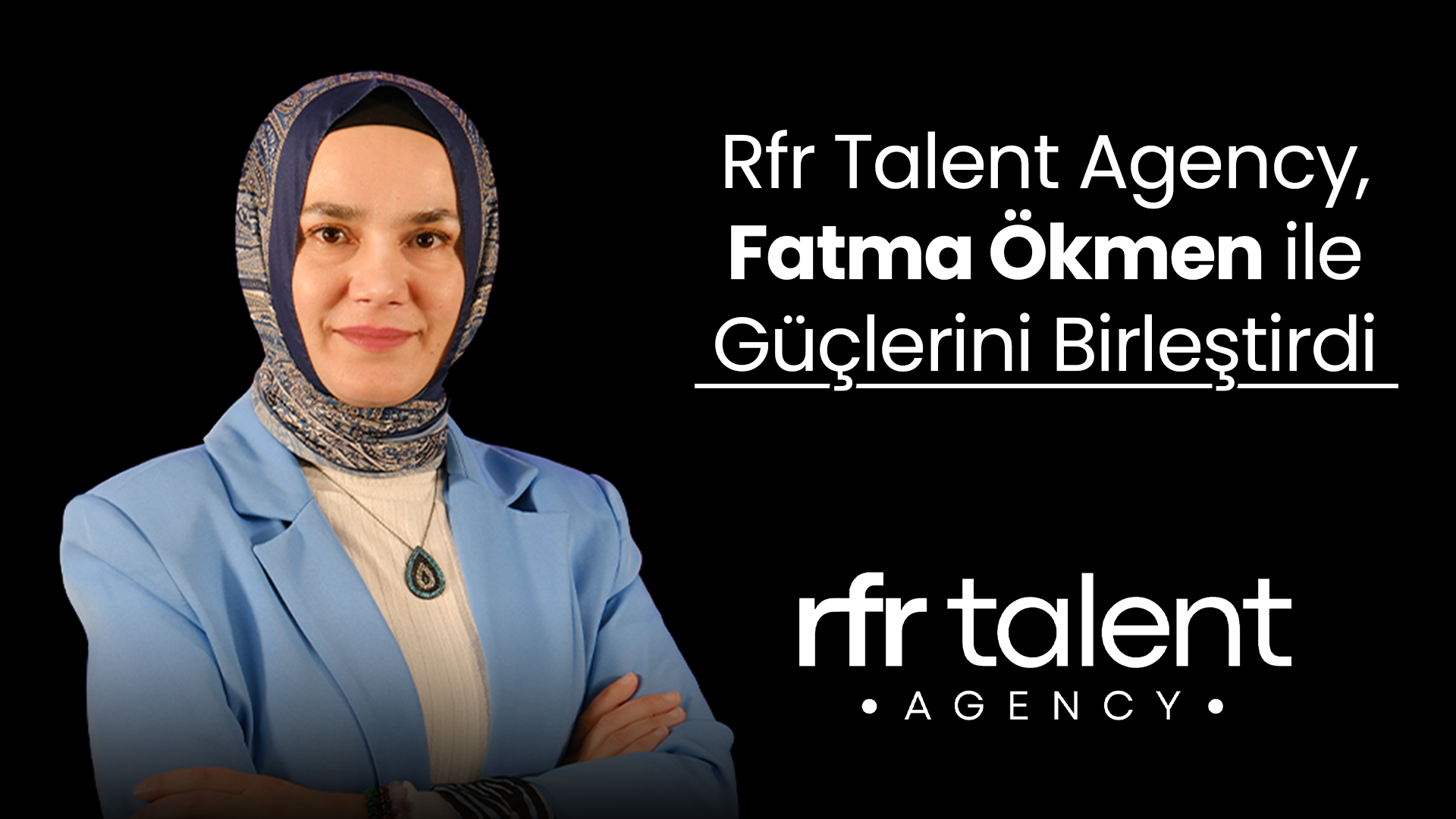Rfr Talent Agency, Fatma Ökmen ile Güçlerini Birleştirdi