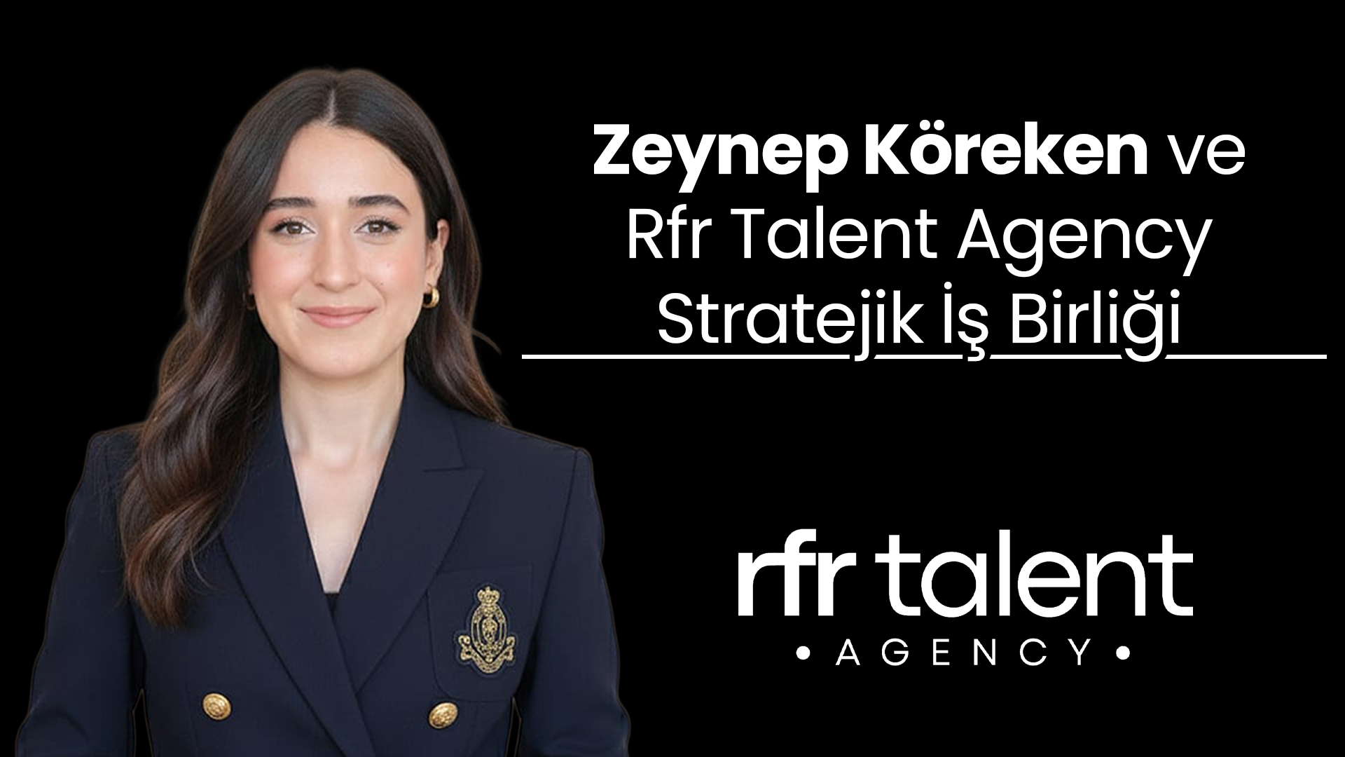 Zeynep Köreken ve Rfr Talent Agency Stratejik İş Birliği